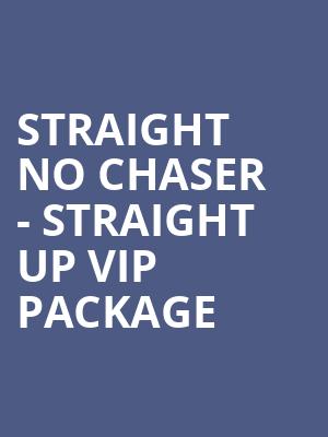 Straight No Chaser - Straight Up VIP Package at O2 Shepherds Bush Empire